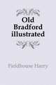 Old Bradford illustrated, Fieldhouse Harry 