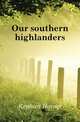 Our southern highlanders, Kephart Horace 