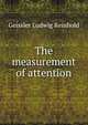 The measurement of attention .., Geissler Ludwig Reinhold 