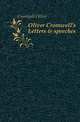 Oliver Cromwell's Letters & speeches, Cromwell Oliver 