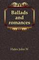Ballads and romances, John W. Hales 