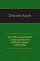 Lord Beaconsfield's correspondence with his sister, 1832-1852, Disraeli Sarah 