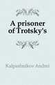 A prisoner of Trotsky's, Kalpashnikov Andrei 