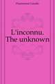 L'inconnu. The unknown, Flammarion Camille 