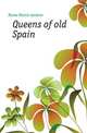 Queens of old Spain, Hume Martin Andrew 
