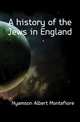 A history of the Jews in England, Hyamson Albert Montefiore 