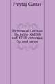 Pictures of German life in the XVIIIth and XIXth centuries. Second series, Freytag Gustav 