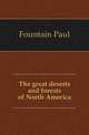 The great deserts and forests of North America, Fountain Paul 