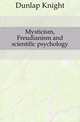 Mysticism, Freudianism and scientific psychology, Dunlap Knight 