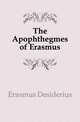 The Apophthegmes of Erasmus, Erasmus Desiderius 