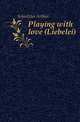 Playing with love (Liebelei), Schnitzler Arthur 