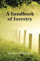 A handbook of forestry, Hudson William F. 