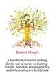A handbook of invalid cooking, for the use of nurses in training-schools, nurses in private practice, and others who care for the sick .., Mary A. Boland 