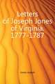 Letters of Joseph Jones of Virginia. 1777-1787, Jones Joseph 