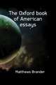 The Oxford book of American essays, Matthews Brander 