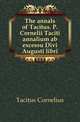 The annals of Tacitus. P. Cornelii Taciti annalium ab excessu Divi Augusti libri, Tacitus Cornelius 
