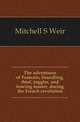 The adventures of Francois, foundling, thief, juggler, and fencing master, during the French revolution, Mitchell S. Weir 