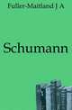 Schumann, Fuller-Maitland, J. A. (John Alexander), 1856-1936 
