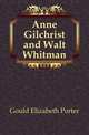 Anne Gilchrist and Walt Whitman, Gould Elizabeth Porter 