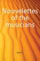 Nouvelettes of the musicians, E. F. Ellet 
