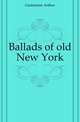 Ballads of old New York, Guiterman Arthur 