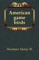 American game birds, Henry W. Henshaw 