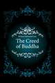 The Creed of Buddha, Holmes Edmond Gore 