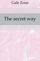 The secret way, Gale Zona 