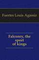 Falconry, the sport of kings, Fuertes, Louis Agassiz, 1874-1927 