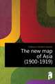 The new map of Asia (1900-1919), Gibbons, Herbert Adams 