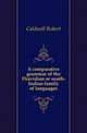 A comparative grammar of the Dravidian or south-Indian family of languages, Caldwell Robert 