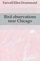 Bird observations near Chicago, Farwell Ellen Drummond 