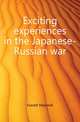 Exciting experiences in the Japanese-Russian war, Everett Marshall 