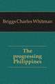 The progressing Philippines, Briggs Charles Whitman 