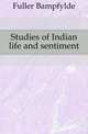 Studies of Indian life and sentiment, Fuller Bampfylde 