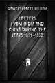 Letters from India and China during the years 1854-1858, Danvers Robert William 