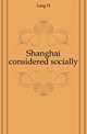 Shanghai considered socially, Lang H 