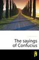 The sayings of Confucius, Confucius Confucius 