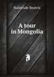 A tour in Mongolia, Bulstrode Beatrix 