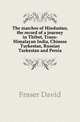 The marches of Hindustan, the record of a journey in Thibet, Trans-Himalayan India, Chinese Turkestan, Russian Turkestan and Persia, Fraser David 