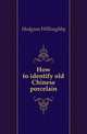 How to identify old Chinese porcelain, Hodgson Willoughby 