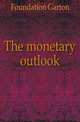 The monetary outlook, Foundation Garton 