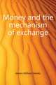 Money and the mechanism of exchange, Jevons William Stanley 