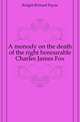 A monody on the death of the right honourable Charles James Fox., Knight Richard Payne 