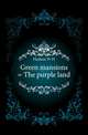 Green mansions = The purple land, Hudson, W. H. 