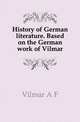 History of German literature. Based on the German work of Vilmar, A.F. Vilmar 