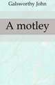 A motley, Galsworthy John 