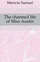 The charmed life of Miss Austin, Merwin Samuel 