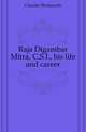 Raja Digambar Mitra, C.S.I., his life and career, Chunder Bholanauth 