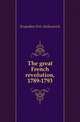 The great French revolution, 1789-1793, Kropotkin Petr Alekseevich 
